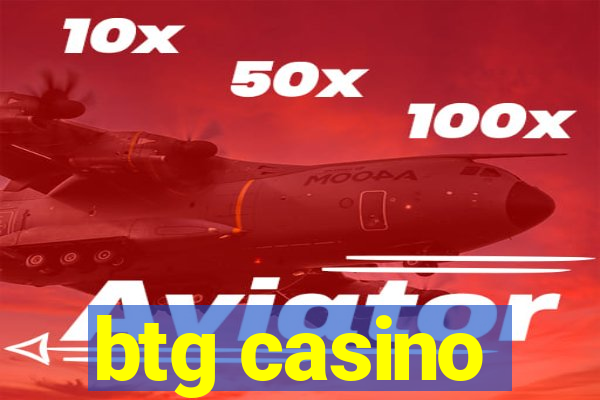 btg casino